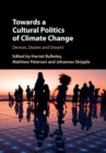Towards a Cultural Politics of Climate Change : Devices, Desires and Dissent - eBook