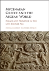 Mycenaean Greece and the Aegean World : Palace and Province in the Late Bronze Age - eBook