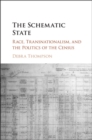 Schematic State : Race, Transnationalism, and the Politics of the Census - eBook