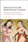 Sexuality in the Babylonian Talmud : Christian and Sasanian Contexts in Late Antiquity - eBook