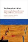 Conscience Wars : Rethinking the Balance between Religion, Identity, and Equality - eBook