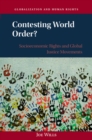 Contesting World Order? : Socioeconomic Rights and Global Justice Movements - eBook