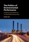 Politics of Environmental Performance : Institutions and Preferences in Industrialized Democracies - eBook