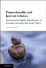 Proportionality and Judicial Activism : Fundamental Rights Adjudication in Canada, Germany and South Africa - Niels Petersen