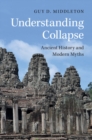 Understanding Collapse : Ancient History and Modern Myths - eBook