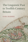 Linguistic Past in Twelfth-Century Britain - eBook