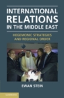 International Relations in the Middle East : Hegemonic Strategies and Regional Order - eBook