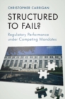 Structured to Fail? : Regulatory Performance under Competing Mandates - eBook