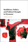 Buddhism, Politics and Political Thought in Myanmar - eBook