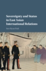 Sovereignty and Status in East Asian International Relations - eBook