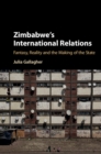 Zimbabwe's International Relations : Fantasy, Reality and the Making of the State - eBook