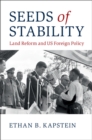 Seeds of Stability : Land Reform and US Foreign Policy - eBook