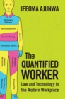 Quantified Worker : Law and Technology in the Modern Workplace - eBook