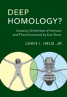 Deep Homology? : Uncanny Similarities of Humans and Flies Uncovered by Evo-Devo - eBook