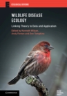 Wildlife Disease Ecology : Linking Theory to Data and Application - eBook