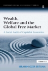 Wealth, Welfare and the Global Free Market : A Social Audit of Capitalist Economics - eBook