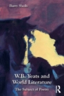 W.B. Yeats and World Literature : The Subject of Poetry - eBook