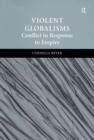 Violent Globalisms : Conflict in Response to Empire - eBook