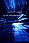 Vicarious Consumers : Trans-National Meetings between the West and East in the Mediterranean World (1730-1808) - eBook