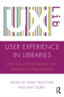 User Experience in Libraries : Applying Ethnography and Human-Centred Design - eBook