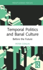Temporal Politics and Banal Culture : Before the Future - eBook