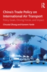 China’s Trade Policy on International Air Transport : Policy Goals, Driving Forces, and Impact - eBook