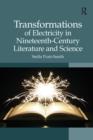 Transformations of Electricity in Nineteenth-Century Literature and Science - eBook