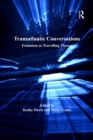 Transatlantic Conversations : Feminism as Travelling Theory - eBook