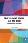 Transforming Gender, Sex, and Place : Gender Variant Geographies - eBook