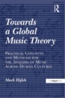 Towards a Global Music Theory : Practical Concepts and Methods for the Analysis of Music Across Human Cultures - eBook