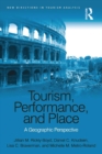 Tourism, Performance, and Place : A Geographic Perspective - eBook