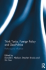 Think Tanks, Foreign Policy and Geo-Politics : Pathways to Influence - eBook