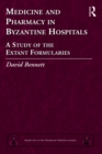 Medicine and Pharmacy in Byzantine Hospitals : A study of the extant formularies - eBook