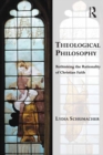 Theological Philosophy : Rethinking the Rationality of Christian Faith - eBook