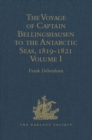 The Voyage of Captain Bellingshausen to the Antarctic Seas, 1819-1821 : Translated from the Russian Volume I - eBook