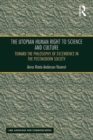 The Utopian Human Right to Science and Culture : Toward the Philosophy of Excendence in the Postmodern Society - eBook
