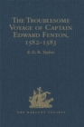 The Troublesome Voyage of Captain Edward Fenton, 1582-1583 - eBook