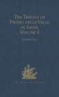The Travels of Pietro della Valle in India : From the old English Translation of 1664, by G. Havers. In Two Volumes Volume I - eBook