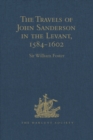 The Travels of John Sanderson in the Levant,1584-1602 : With his Autobiography and Selections from his Correspondence - eBook