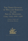 The Three Voyages of William Barents to the Arctic Regions, 1594, 1595, and 1596, by Gerrit de Veer - eBook