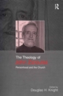 The Theology of John Zizioulas : Personhood and the Church - eBook