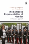 The Symbolic Representation of Gender : A Discursive Approach - eBook