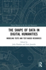 The Shape of Data in Digital Humanities : Modeling Texts and Text-based Resources - eBook