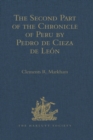The Second Part of the Chronicle of Peru by Pedro de Cieza de Leon - eBook