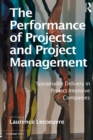 The Performance of Projects and Project Management : Sustainable Delivery in Project Intensive Companies - eBook