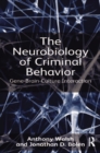 The Neurobiology of Criminal Behavior : Gene-Brain-Culture Interaction - eBook