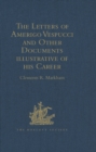 The Letters of Amerigo Vespucci and Other Documents illustrative of his Career - eBook