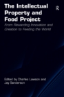 The Intellectual Property and Food Project : From Rewarding Innovation and Creation to Feeding the World - eBook