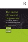The Impact of Parental Employment : Young People, Well-Being and Educational Achievement - eBook
