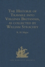 The Historie of Travaile into Virginia Britannia : Expressing the Cosmographie and Comodities of the Country, together with the Manners and Customes of the People. Gathered and observed as well by tho - eBook
